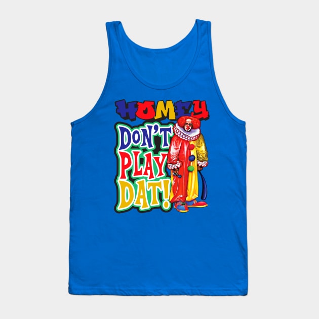 Homey Don't Play Dat Tank Top by Alema Art